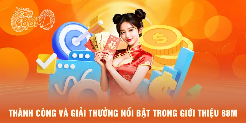 Thành công và giải thưởng nổi bật trong giới thiệu 88M